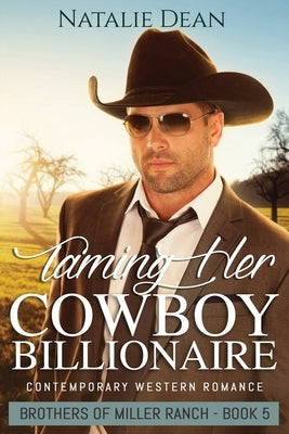 Taming Her Cowboy Billionaire by Dean, Natalie