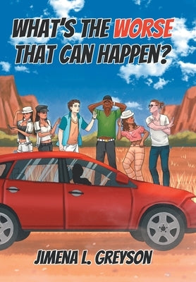 What's The Worse That Can Happen? by Greyson, Jimena L.
