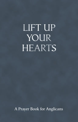 Lift Up Your Hearts - A Pray Book for Anglicans by Davison, Andrew