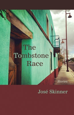 The Tombstone Race: Stories by Skinner, JosÃ©