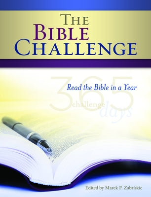 The Bible Challenge: Read the Bible in a Year by Zabriskie, Marek P.