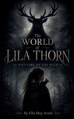 The World of Lila Thorn, Whispers of the Wild by Arnel, Ella May