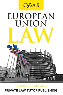 European Union Law: Question and Answers by Private Law Tutor Publishing