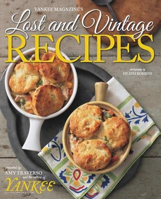 Yankee Magazine's Lost and Vintage Recipes by The Editors of Yankee Magazine