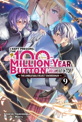 I Kept Pressing the 100-Million-Year Button and Came Out on Top, Vol. 9 (Light Novel): Volume 9 by Tsukishima, Syuichi