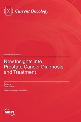 New Insights into Prostate Cancer Diagnosis and Treatment by Rasul, Sazan