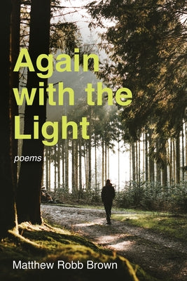 Again with the Light: Poems by Brown, Matthew Robb