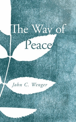The Way of Peace by Wenger, John C.