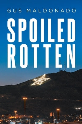 Spoiled Rotten by Maldonado, Gus