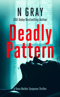 Deadly Pattern: A Suspense Thriller by Gray, N.