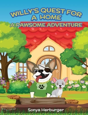 Willys Quest for a Home - A Pawsome Adventure by Herburger, Sonya
