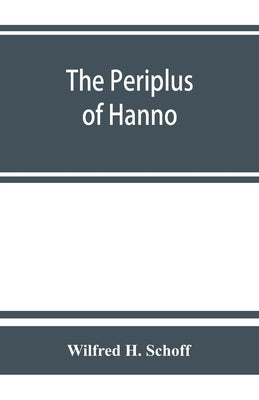 The Periplus of Hanno; a voyage of discovery down the west African coast by H. Schoff, Wilfred