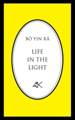 Life in the Light by (J a. Schneiderfranken), Bô Yin Râ
