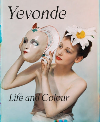Yevonde: Life and Colour by Middleton, Yevonde Philone