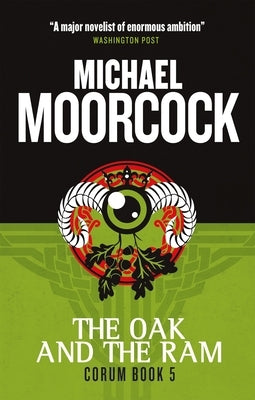 The Oak and the Ram: Corum Book 5 by Moorcock, Michael