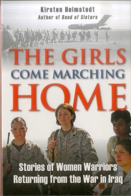 Girls Come Marching Home by Holmstedt, Kirsten