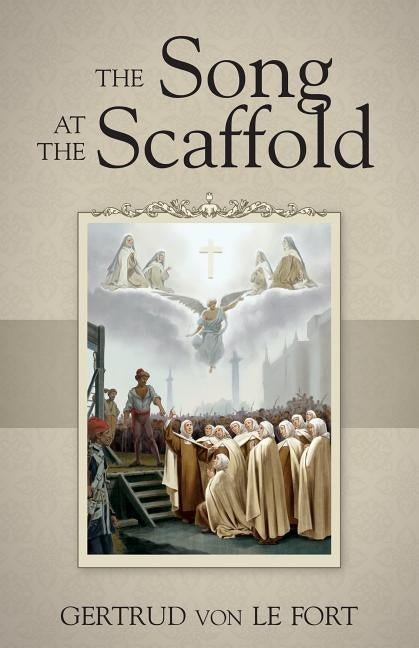 The Song at the Scaffold by Von Le Fort, Gertrud