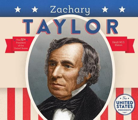 Zachary Taylor by Elston, Heidi M. D.