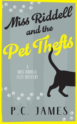Miss Riddell and the Pet Thefts: A Cozy Mystery with Animals Where Mobsters and Petnappers Collide by James, P. C.