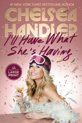 I'll Have What She's Having by Handler, Chelsea