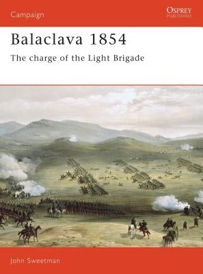Balaclava 1854: The Charge of the Light Brigade by Sweetman, John
