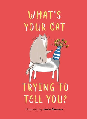 What's Your Cat Trying to Tell You? by Shelman, Jamie
