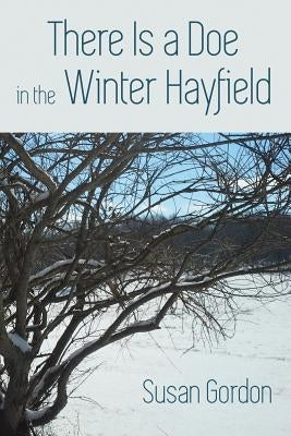 There Is A Doe In The Winter Hayfield by Gordon, Susan