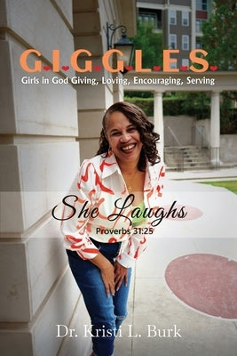 G.I.G.G.L.E.S . . . She Laughs by Burk, Kristi
