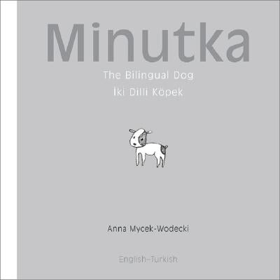 Minutka: The Bilingual Dog (Turkish-English) by Mycek-Wodecki, Anna