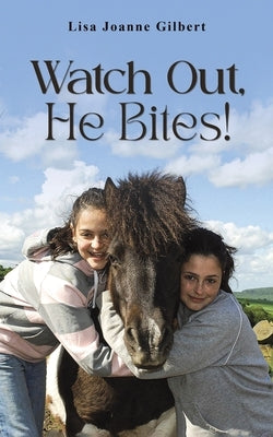 Watch Out, He Bites! by Gilbert, Lisa Joanne