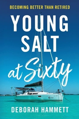 Young Salt at Sixty by Hammett, Deborah D.