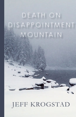 Death on Disappointment Mountain by Krogstad, Jeff