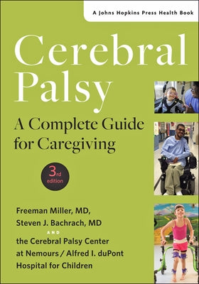 Cerebral Palsy: A Complete Guide for Caregiving by Miller, Freeman