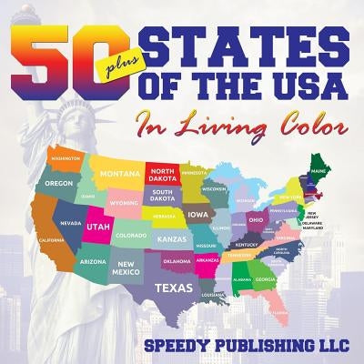 Fifty+ States Of The USA In Living Color by Speedy Publishing LLC