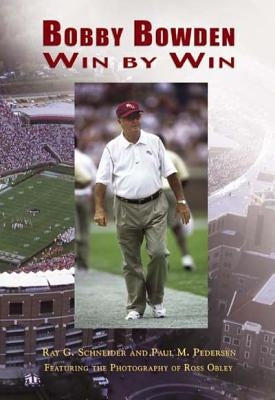 Bobby Bowden: Win by Win by Schneider, Ray G.