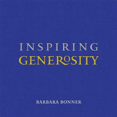 Inspiring Generosity by Bonner, Barbara