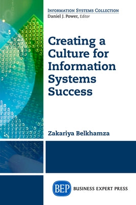 Creating a Culture for Information Systems Success by Belkhamza, Zakariya