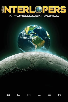 Interlopers: A Forbidden World by Buhler, Mark Deklerk