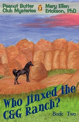 Who Jinxed the C&G Ranch?: Peanut Butter Club Mysteries: Book 2 by Erickson, Mary Ellen