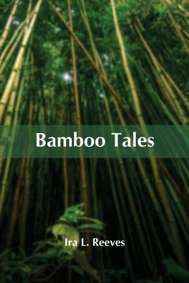 Bamboo Tales by L. Reeves, Ira