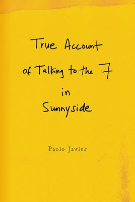True Account of Talking to the 7 in Sunnyside by Javier, Paolo