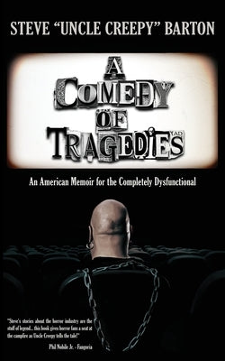 A Comedy of Tragedies: An American Memoir for the Completely Dysfunctional by Barton, Steve