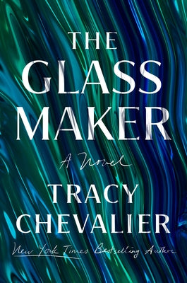 The Glassmaker by Chevalier, Tracy