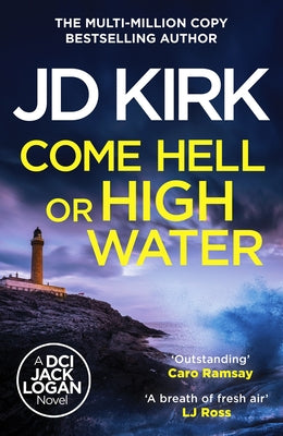 Come Hell or High Water by Kirk, JD