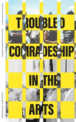 Entangled Internationalism: Troubled Comradeship in the Arts: On Mozambican Artists' Experiences in the Gdr, Their Work, and Political Imaginaries by Nienhoff, Lea Marie