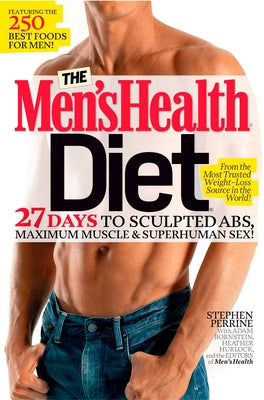 The Men's Health Diet: 27 Days to Sculpted Abs, Maximum Muscle & Superhuman Sex! by Perrine, Stephen
