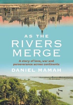 As the Rivers Merge (Jacketed Hardcover) by Mamah, Daniel