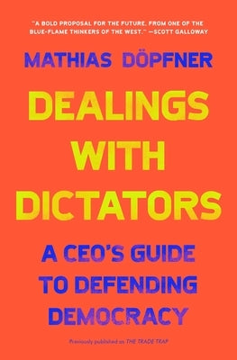Dealings with Dictators: A Ceo's Guide to Defending Democracy by D?pfner, Mathias