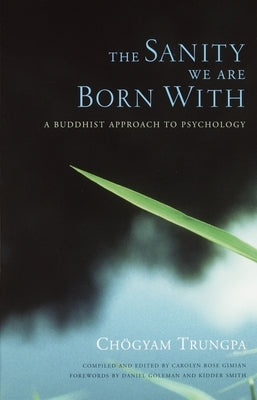 The Sanity We Are Born with: A Buddhist Approach to Psychology by Trungpa, ChÃ¶gyam