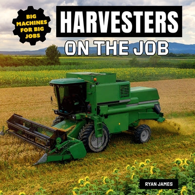 Harvesters on the Job by James, Ryan